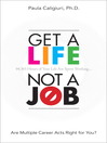 Get a Life, Not a Job (eBook): Are Multiple Career Acts Right for You?